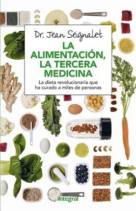 ALIMENTACIÓN LA TERCERA MEDICINA, LA | 9788491180418 | SEIGNALET, JEAN | Llibreria L'Illa - Llibreria Online de Mollet - Comprar llibres online