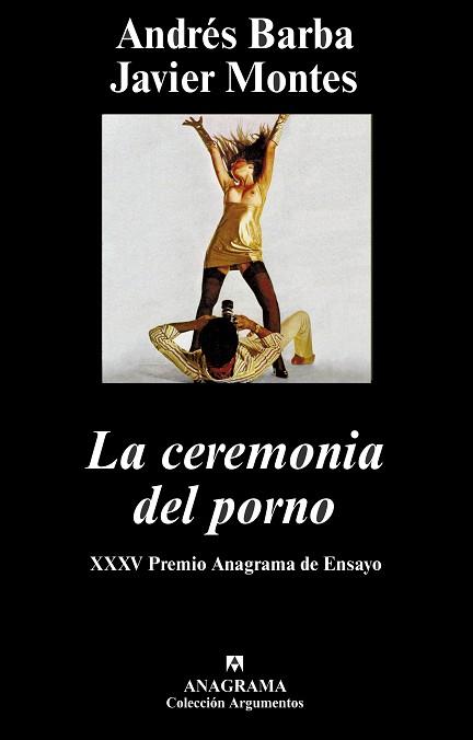 CEREMONIA DEL PORNO, LA (ARGUMENTOS) | 9788433962591 | BARBA, ANDRES / MONTES, JAVIER | Llibreria L'Illa - Llibreria Online de Mollet - Comprar llibres online