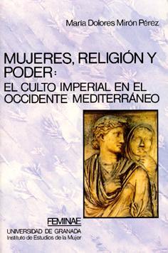 MUJERES, RELIGION Y PODER:EL CULTO IMPERIAL EN EL | 9788433822079 | MIRON PEREZ, MARIA DOLORES | Llibreria L'Illa - Llibreria Online de Mollet - Comprar llibres online