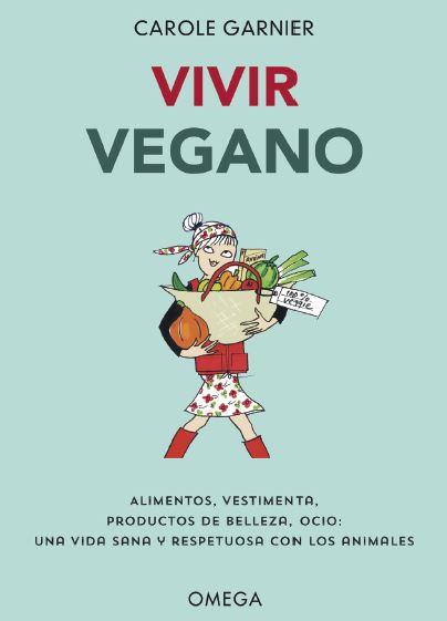 VIVIR VEGANO | 9788428216982 | GARNIER, CAROLE | Llibreria L'Illa - Llibreria Online de Mollet - Comprar llibres online