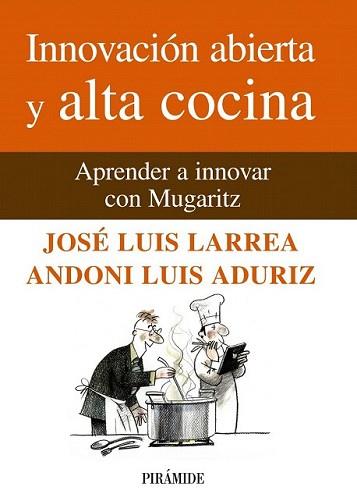 INNOVACIÓN ABIERTA Y ALTA COCINA | 9788436825824 | LARREA, JOSÉ LUIS/ADURIZ, LUIS ANDONI | Llibreria L'Illa - Llibreria Online de Mollet - Comprar llibres online