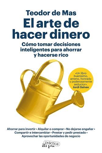 ARTE DE HACER DINERO. CÓMO TOMAR DECISIONES INTELIGENTES PARA AHORRAR Y HACER | 9788419662200 | DE MAS, TEODOR | Llibreria L'Illa - Llibreria Online de Mollet - Comprar llibres online