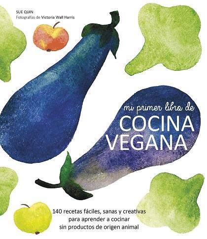 MI PRIMER LIBRO DE COCINA VEGANA | 9788416177288 | QUIN, SUE | Llibreria L'Illa - Llibreria Online de Mollet - Comprar llibres online