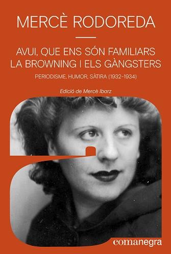 AVUI QUE ENS SÓN FAMILIARS LA BROWNING I ELS GÀNGSTERS | 9788410161245 | RODOREDA, MERCÈ | Llibreria L'Illa - Llibreria Online de Mollet - Comprar llibres online