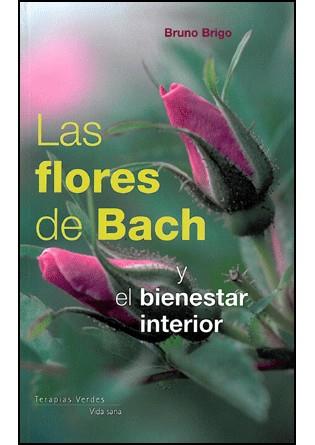 FLORES DE BACH Y EL BIENESTAR INTERIOR, LAS | 9788492716081 | BRIGO, BRUNO | Llibreria L'Illa - Llibreria Online de Mollet - Comprar llibres online