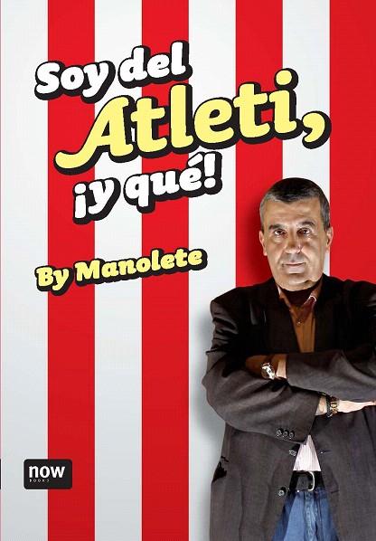 SOY DEL ATLETI Y QUE | 9788492406715 | MANOLETE | Llibreria L'Illa - Llibreria Online de Mollet - Comprar llibres online