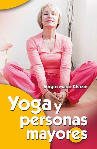 YOGA Y PERSONAS MAYORES | 9788490230077 | CHAZIN HODOROVSKY, SERGIO MARIO | Llibreria L'Illa - Llibreria Online de Mollet - Comprar llibres online