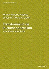 TRANSFORMACIO DE LA CIUTAT CONSTRUIDA | 9788483013694 | NAVARRO-VILANOVA | Llibreria L'Illa - Llibreria Online de Mollet - Comprar llibres online