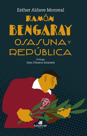 RAMÓN BENGARAY. OSASUNA Y REPÚBLICA | 9788416946501 | ALDAVE MONREAL, ESTHER | Llibreria L'Illa - Llibreria Online de Mollet - Comprar llibres online