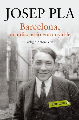 BARCELONA UNA DISCUSSIÓ ENTRANYABLE | 9788416334216 | PLA, JOSEP  | Llibreria L'Illa - Llibreria Online de Mollet - Comprar llibres online