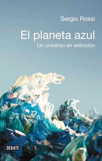 PLANETA AZUL, EL (UN UNIVERSO EN EXTINCION) | 9788483069219 | ROSSI, SERGIO | Llibreria L'Illa - Llibreria Online de Mollet - Comprar llibres online