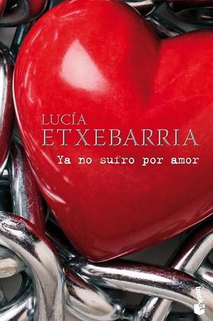 YA NO SUFRO POR AMOR | 9788427035485 | ETXEBARRIA, LUCIA | Llibreria L'Illa - Llibreria Online de Mollet - Comprar llibres online