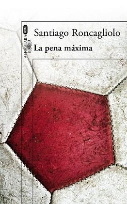 PENA MÁXIMA, LA | 9788420416281 | RONCAGLIOLO, SANTIAGO | Llibreria L'Illa - Llibreria Online de Mollet - Comprar llibres online