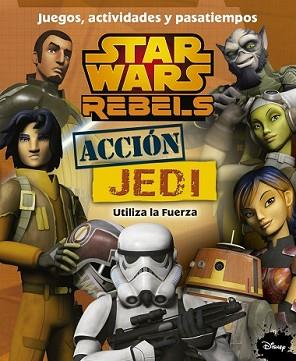 STAR WARS REBELS. ACCIÓN JEDI. JUEGOS, ACTIVIDADES Y PASATIEMPOS | 9788408141525 | AA. VV. | Llibreria L'Illa - Llibreria Online de Mollet - Comprar llibres online