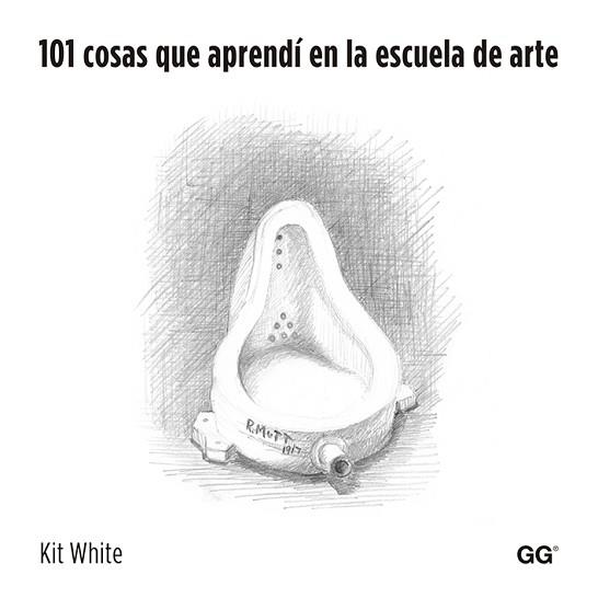 101 COSAS QUE APRENDÍ EN LA ESCUELA DE ARTE | 9788425225970 | WHITE, KIT | Llibreria L'Illa - Llibreria Online de Mollet - Comprar llibres online