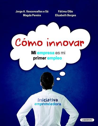 CÓMO INNOVAR | 9788484838364 | VASCONCELLOS E SÁ, JORGE A./PEREIRA, MAGDA/OLAO, FÁTIMA/BORGES, ELIZABETH | Llibreria L'Illa - Llibreria Online de Mollet - Comprar llibres online