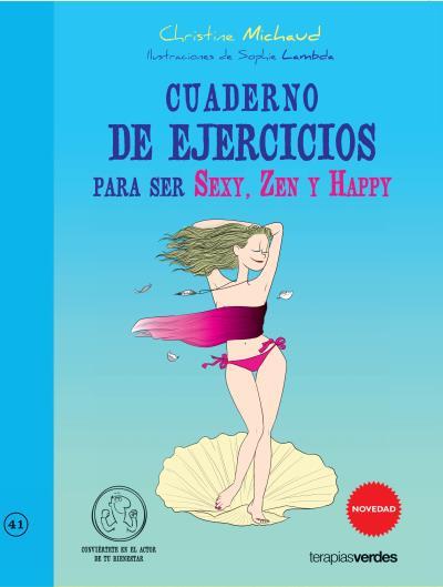 CUADERNO DE EJERCICIOS PARA SER SEXY ZEN Y HAPPY | 9788415612469 | MICHAUD, CHRISTINA | Llibreria L'Illa - Llibreria Online de Mollet - Comprar llibres online