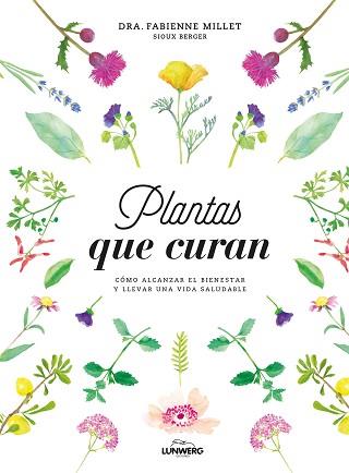 PLANTAS QUE CURAN | 9788416890330 | FABIENNE MILLET / BERGER, SIOUX | Llibreria L'Illa - Llibreria Online de Mollet - Comprar llibres online