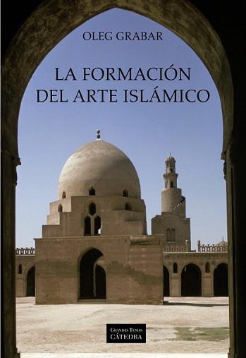 FORMACIÓN DEL ARTE ISLÁMICO, LA | 9788437625133 | GRABAR, OLEG | Llibreria L'Illa - Llibreria Online de Mollet - Comprar llibres online