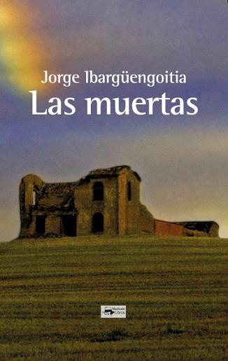 MUERTAS, LAS | 9788477744689 | IBARGÜENGOITIA, JORGE | Llibreria L'Illa - Llibreria Online de Mollet - Comprar llibres online