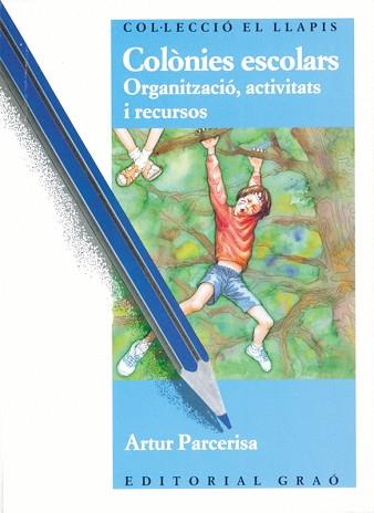 COLONIES ESCOLARS.ORGANITZACIO, ACTIVITATS I RECUR | 9788485729777 | PARCERISA, ARTUT | Llibreria L'Illa - Llibreria Online de Mollet - Comprar llibres online