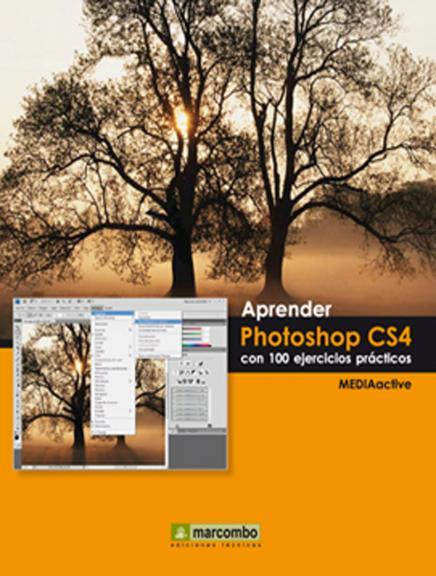 APRENDER PHOTOSHOP CS4 CON 100 EJERCICIOS PRACTICOS | 9788426715357 | MEDIACTIVE