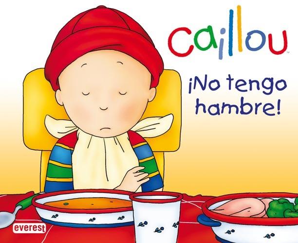 CAILLOU NO TENGO HAMBRE | 9788444162669 | CHOUETTE PUBLISHING/NICOLE NADEAU | Llibreria L'Illa - Llibreria Online de Mollet - Comprar llibres online