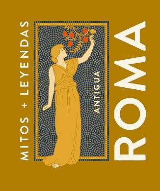 MITOS Y LEYENDAS ANTIGUA ROMA | 9788419599858 | JAÉN SÁNCHEZ, MARCOS/DE DIEGO, BORJA | Llibreria L'Illa - Llibreria Online de Mollet - Comprar llibres online