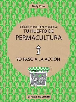 CÓMO PONER EN MARCHA TU HUERTO DE PERMACULTURA | 9788416544813 | PONS, NELLY | Llibreria L'Illa - Llibreria Online de Mollet - Comprar llibres online