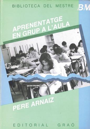 APRENENTATGE EN GRUP A L'AULA | 9788485729456 | Arnaiz, Pere | Llibreria L'Illa - Llibreria Online de Mollet - Comprar llibres online