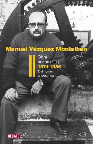 OBRA PERIODÍSTICA 1974-1986 (DEL HUMOR AL DESENCANTO) | 9788483069202 | VAZQUEZ MONTALBAN, MANUEL | Llibreria L'Illa - Llibreria Online de Mollet - Comprar llibres online