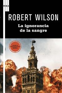 IGNORANCIA DE LA SANGRE, LA | 9788498678468 | WILSON, ROBERT | Llibreria L'Illa - Llibreria Online de Mollet - Comprar llibres online