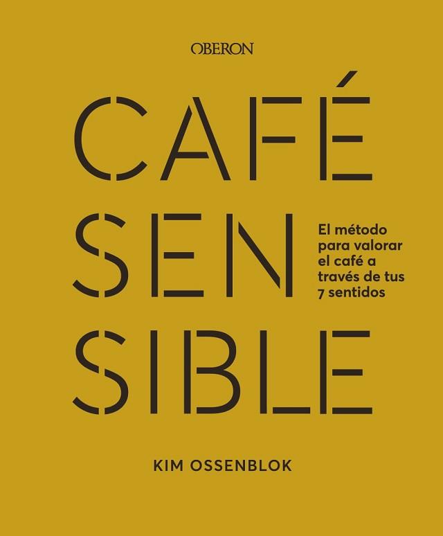 CAFÉ SENSIBLE | 9788441549272 | OSSENBLOK, KIM | Llibreria L'Illa - Llibreria Online de Mollet - Comprar llibres online