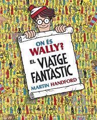 ON ÉS WALLY? EL VIATGE FANTÀSTIC | 9788416712205 | HANDFORD, MARTIN | Llibreria L'Illa - Llibreria Online de Mollet - Comprar llibres online