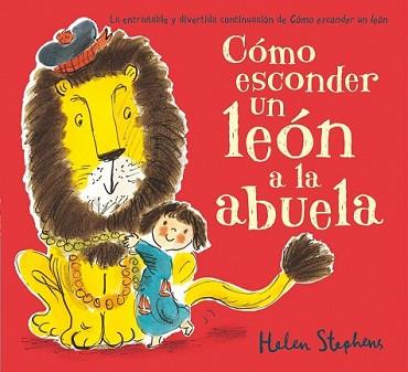 CÓMO ESCONDER UN LEÓN A LA ABUELA | 9788416075164 | STEPHENS, HELEN | Llibreria L'Illa - Llibreria Online de Mollet - Comprar llibres online