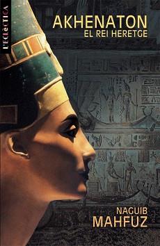 AKHENATON EL REI HERETGE | 9788476609835 | MAHFUZ, NAGUIB | Llibreria L'Illa - Llibreria Online de Mollet - Comprar llibres online