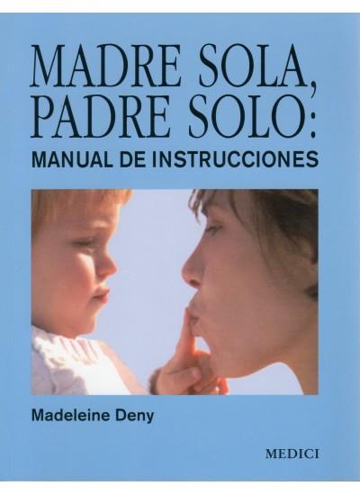 MADRE SOLA PADRE SOLO MANUAL DE INSTRUCCIONES | 9788497990998 | DENY, MADELEINE | Llibreria L'Illa - Llibreria Online de Mollet - Comprar llibres online