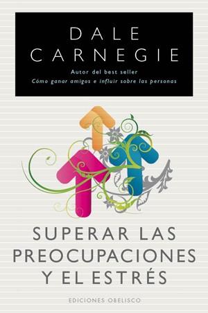 SUPERAR LAS PREOCUPACIONES Y EL ESTRES | 9788497778091 | CANERGIE, DALE | Llibreria L'Illa - Llibreria Online de Mollet - Comprar llibres online