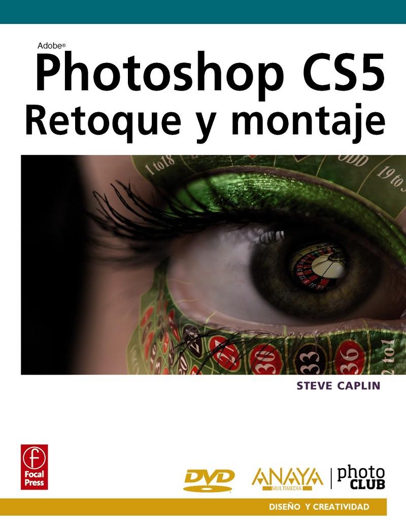 PHOTOSHOP CS5. RETOQUE Y MONTAJE | 9788441528741 | CAPLIN, STEVE | Llibreria L'Illa - Llibreria Online de Mollet - Comprar llibres online