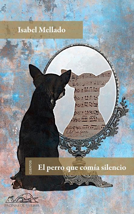 PERRO QUE COMIA EN SILENCIO, EL | 9788483930755 | MELLADO, ISABEL | Llibreria L'Illa - Llibreria Online de Mollet - Comprar llibres online