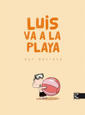 LUIS VA A LA PLAYA | 9788496957848 | DELISLE, GUY | Llibreria L'Illa - Llibreria Online de Mollet - Comprar llibres online