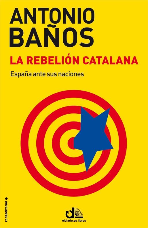 REBELIÓN CATALANA, LA | 9788499187464 | BAÑOS, ANTONIO | Llibreria L'Illa - Llibreria Online de Mollet - Comprar llibres online