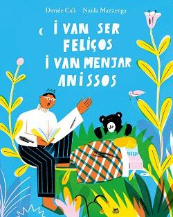 I VAN SER FELIÇOS I VAN MENJAR ANISSOS | 9788412723601 | CALÌ, DAVIDE | Llibreria L'Illa - Llibreria Online de Mollet - Comprar llibres online