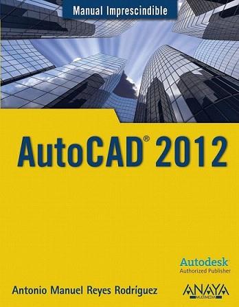 AUTOCAD 2012 | 9788441529762 | REYES RODRÍGUEZ, ANTONIO MANUEL | Llibreria L'Illa - Llibreria Online de Mollet - Comprar llibres online