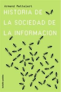 HISTORIA DE LA SOCIEDAD DE LA INFORMACION | 9788449320422 | MATTELART, ARMAND | Llibreria L'Illa - Llibreria Online de Mollet - Comprar llibres online