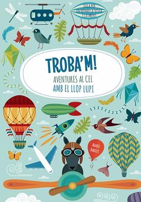 TROBA'M! AVENTURES AL CEL AMB EL LLOP LUPI | 9788468250601 | AGNESE BARUZZI | Llibreria L'Illa - Llibreria Online de Mollet - Comprar llibres online