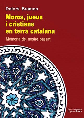 MOROS JUEUS I CRISTIANS EN TERRA CATALANA | 9788499753140 | BRAMON PLANES, DOLORS | Llibreria L'Illa - Llibreria Online de Mollet - Comprar llibres online