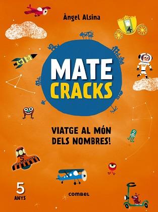 MATECRACKS 5 ANYS VIATGE AL MON DELS NOMBRES | 9788491010913 | ALSINA, ANGEL | Llibreria L'Illa - Llibreria Online de Mollet - Comprar llibres online