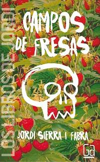 CAMPOS DE FRESAS | 9788467574401 | SIERRA I FABRA, JORDI | Llibreria L'Illa - Llibreria Online de Mollet - Comprar llibres online