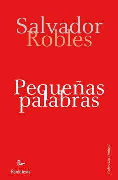 PEQUEÑAS PALABRAS | 9788499190617 | ROBLES, SALVADOR | Llibreria L'Illa - Llibreria Online de Mollet - Comprar llibres online